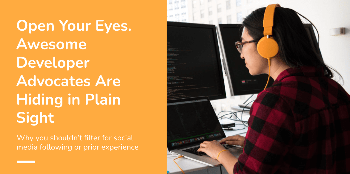 Awesome Developer Advocates Are Hiding in Plain Sight