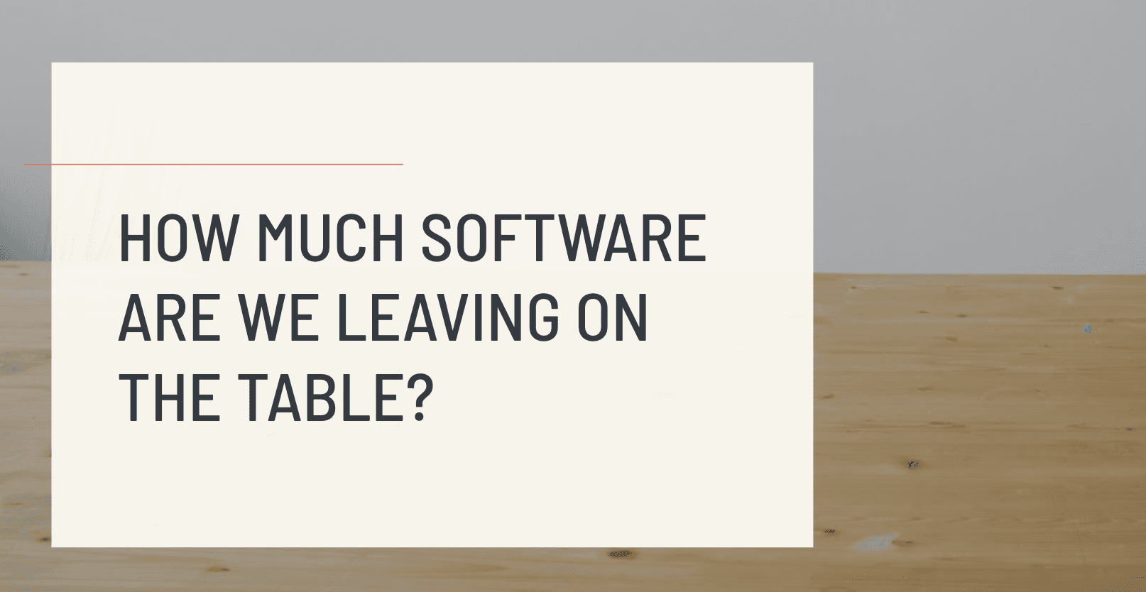 The Developer Productivity Manifesto Part 3 — Leaving Software on the Table